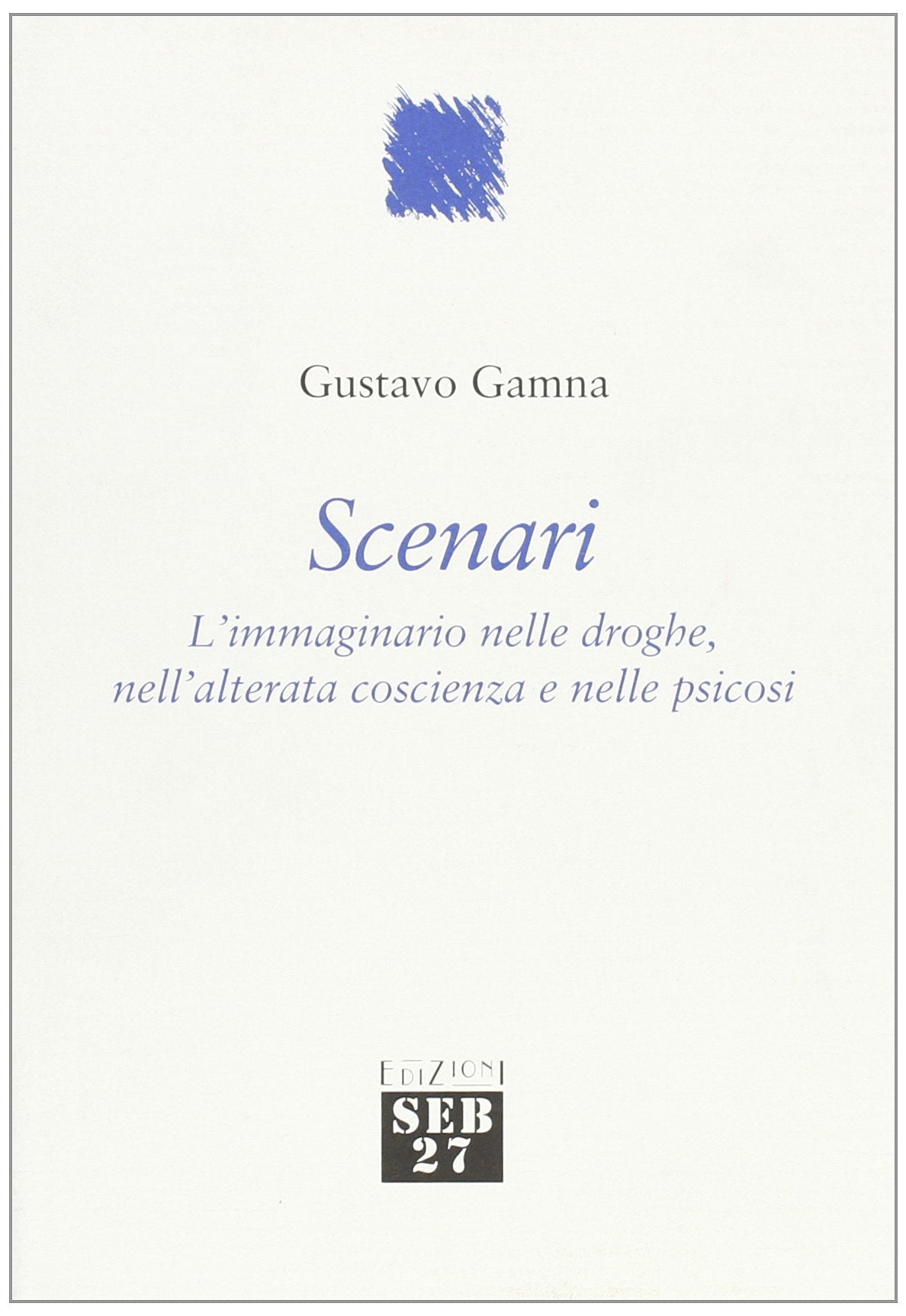 Scenari. L'immaginario nelle droghe, nell'attenta coscienza e nelle psicosi book