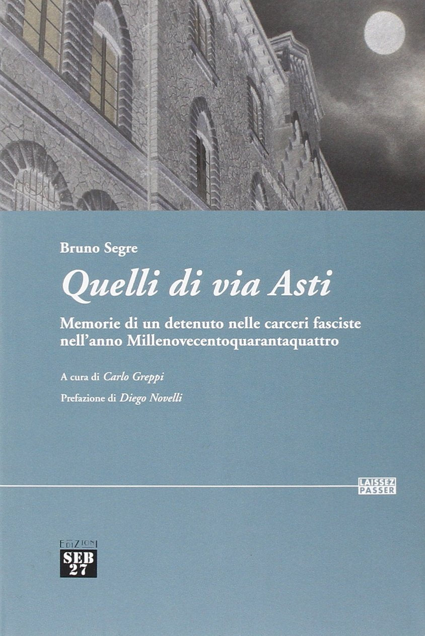 Quelli di via Asti. Memorie di un detenuto nelle carceri fasciste nell'anno Millenovecentoquarantaquattro book