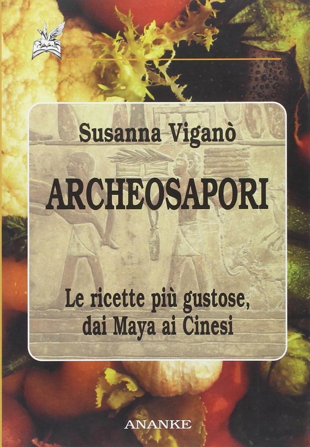 Archeosapori. Le ricette più gustose dai Maya ai Cinesi (Il cerriglio) Leisure, Home & Garden