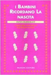 I bambini ricordano la nascita. I segreti della mente del tuo straordinario neonato Psychology