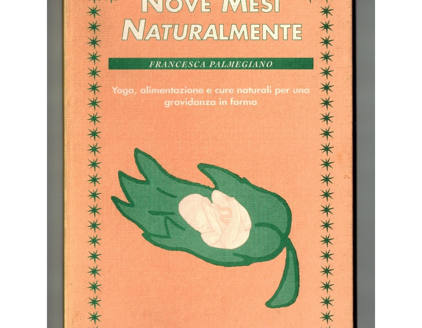 Nove mesi naturalmente. Yoga, alimentazione e cure naturali per una gravidanza in forma book
