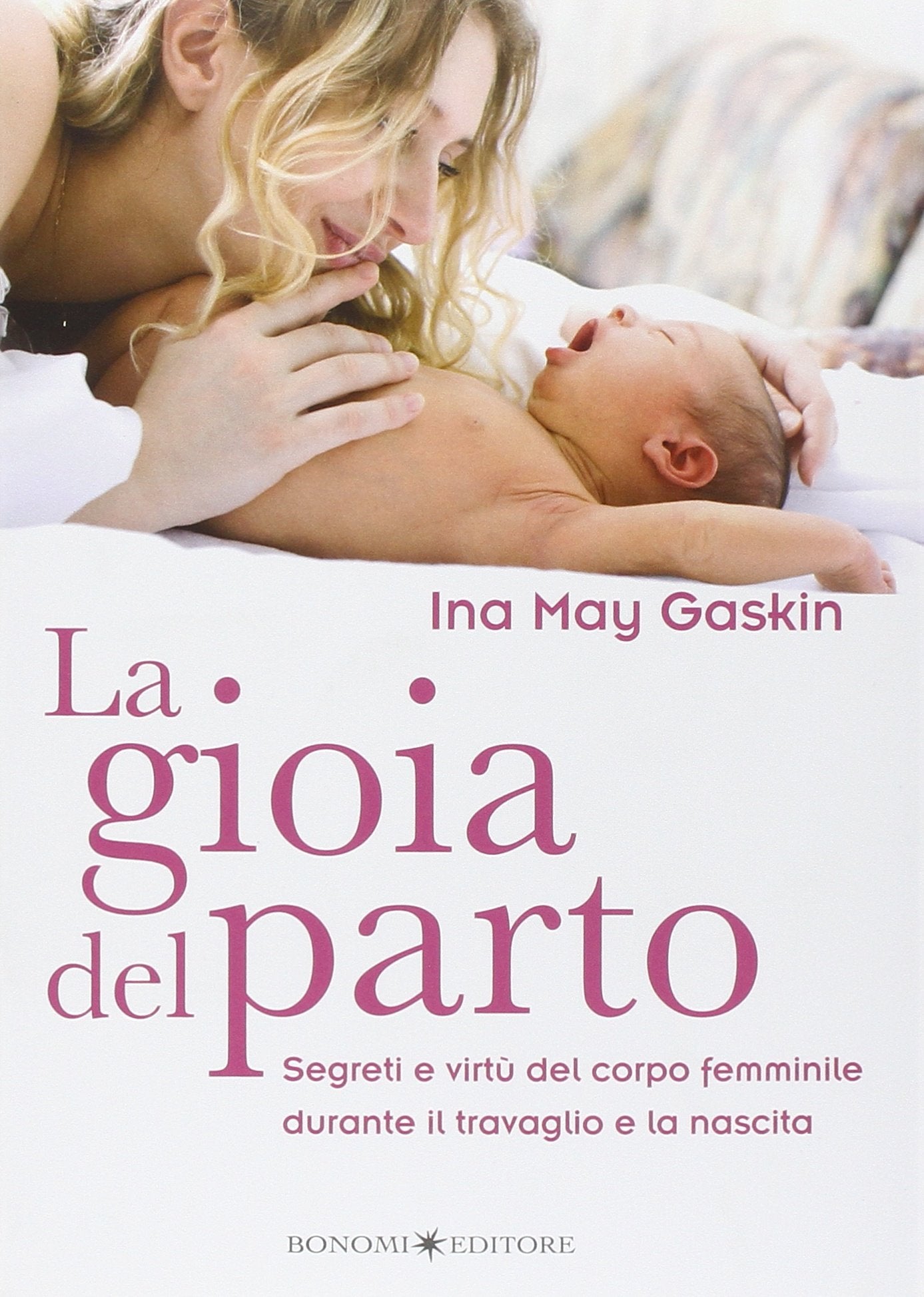 La gioia del parto. Segreti e virtù del corpo femminile durante il travaglio e la nascita Parents & Children