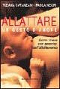 Allattare. Un gesto d'amore. Come vivere con serenità l'esperienza dell'allattamento book