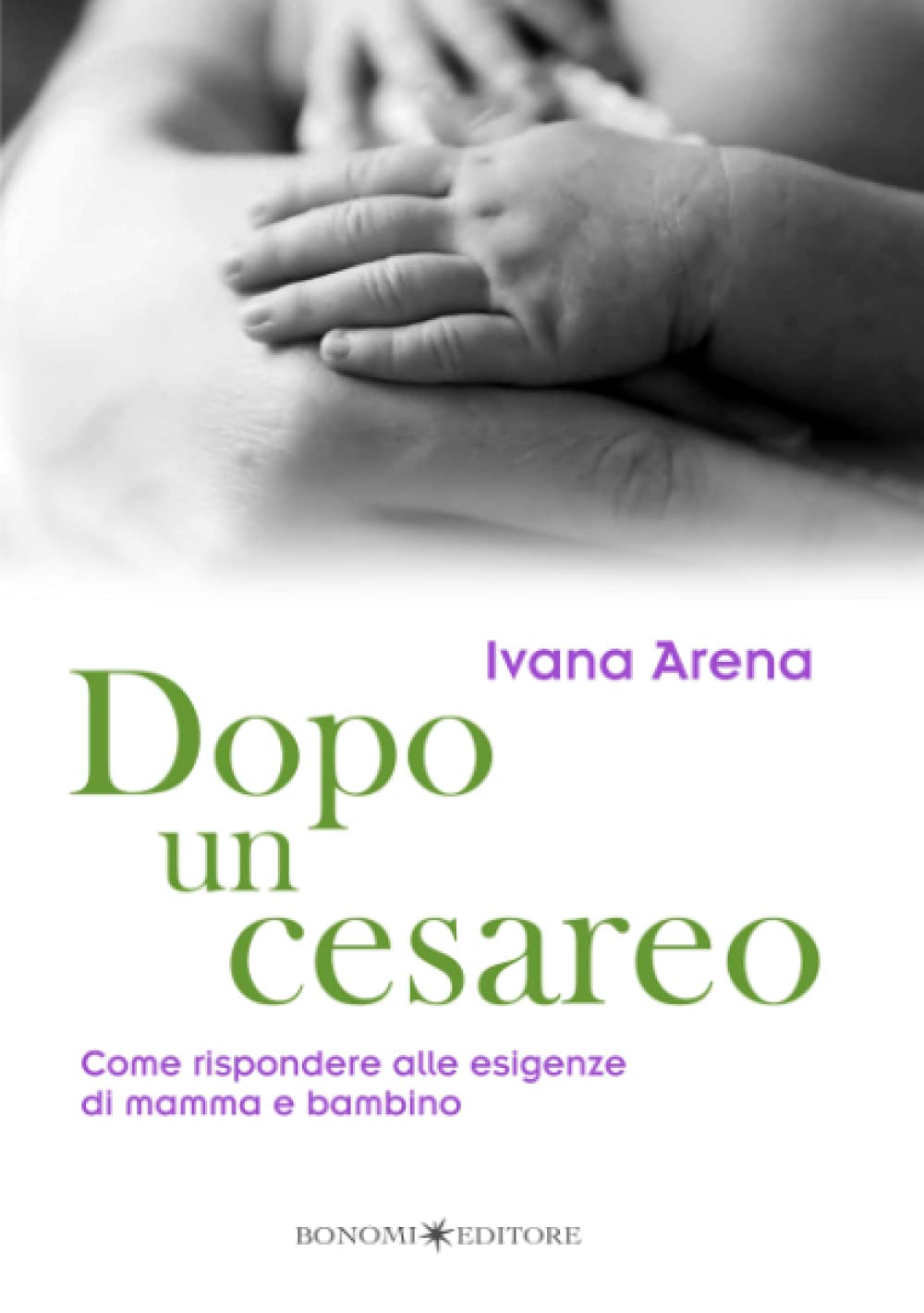 Dopo un cesareo: Come rispondere alle esigenze di mamma e bambino (Educazione pre e perinatale) Medicine
