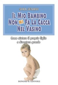 Il mio bambino non mi fa la cacca nel vasino. Come aiutare il proprio figlio a diventare grande Parents & Children