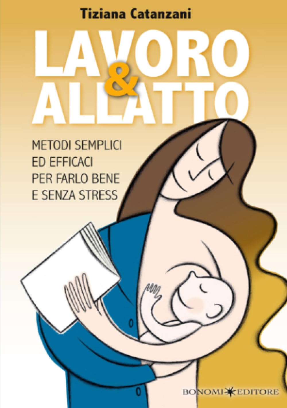 Lavoro & allatto: Metodi semplici ed efficaci per farlo bene e senza stress (Educazione pre e perinatale) Parents & Children