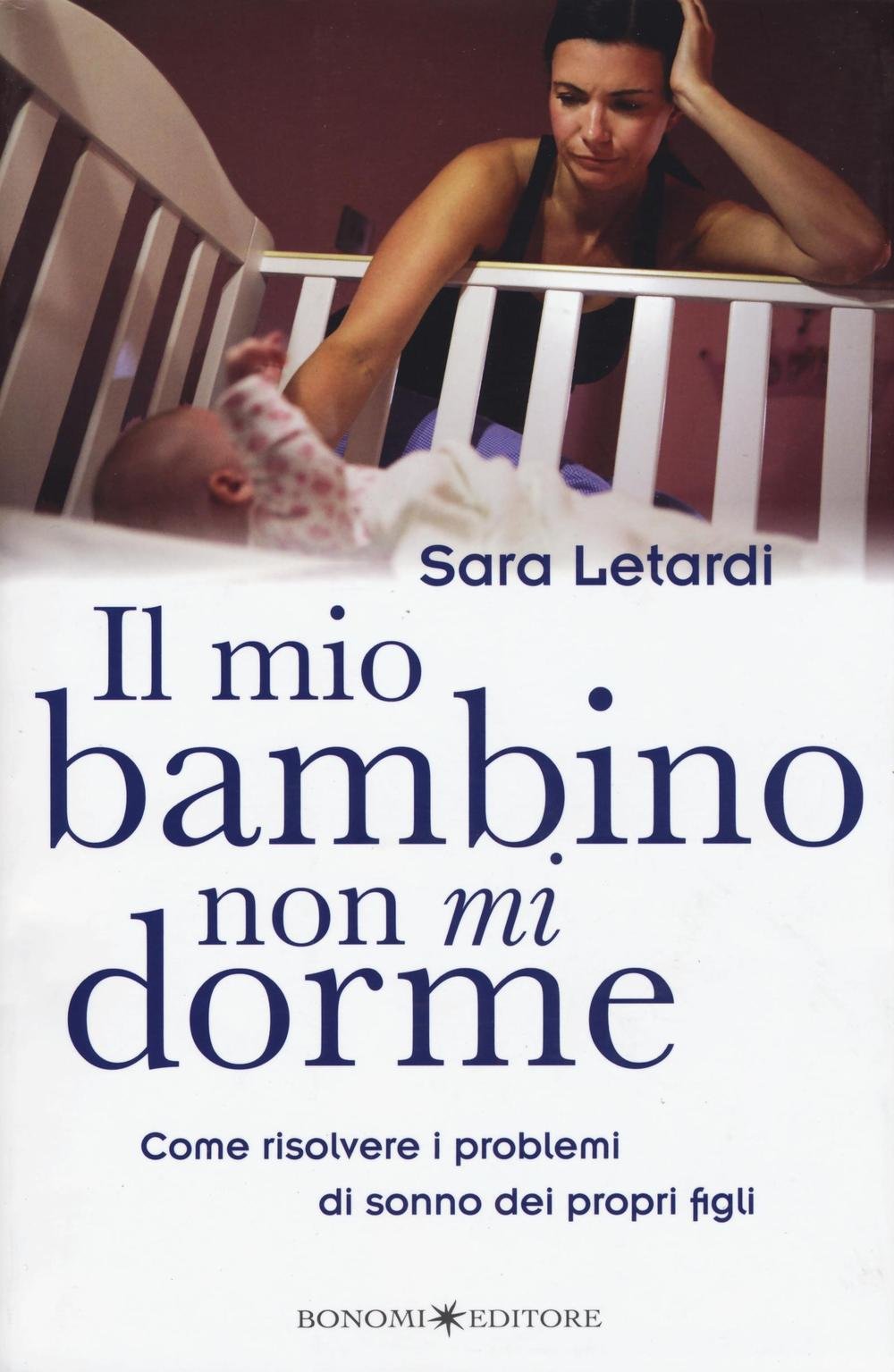 Il mio bambino non mi dorme. Come risolvere i problemi di sonno dei propri figli book