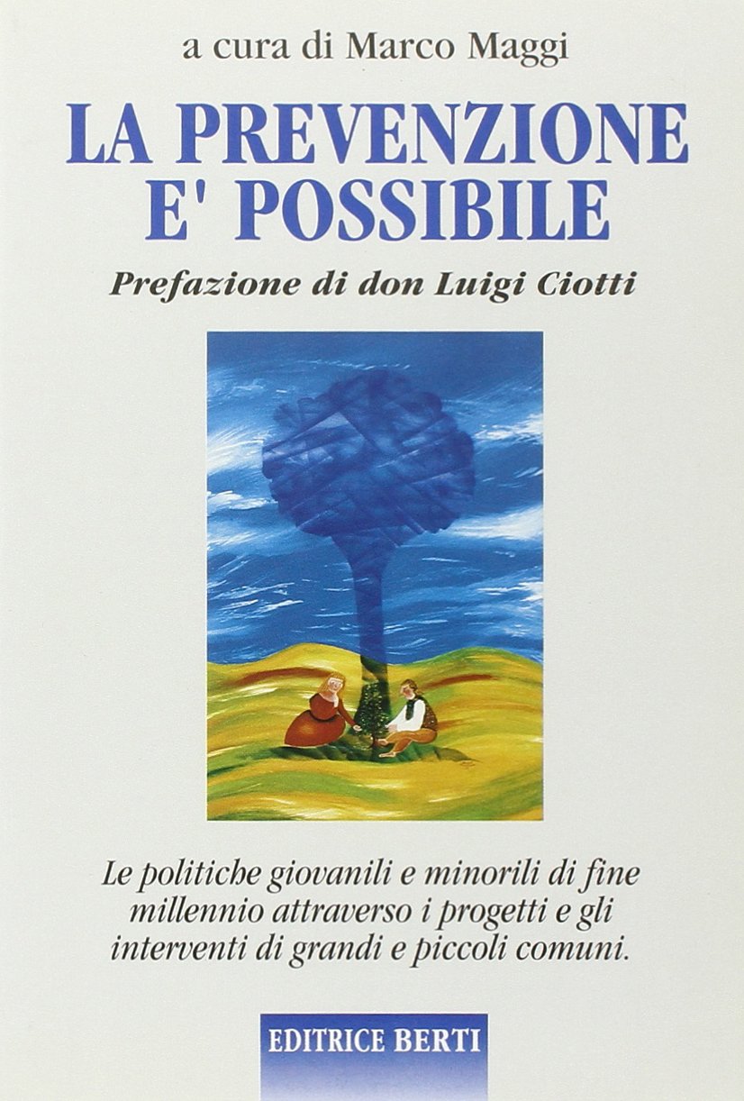 La prevenzione è possibile. Le politiche giovanili e minorili di fine millennio attraverso i progetti di grandi e piccoli comuni (Pensare per formare) Politics & History