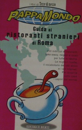Pappamondo. Guida ai ristoranti stranieri di Roma (Libri di Terre di mezzo) Leisure, Home & Garden
