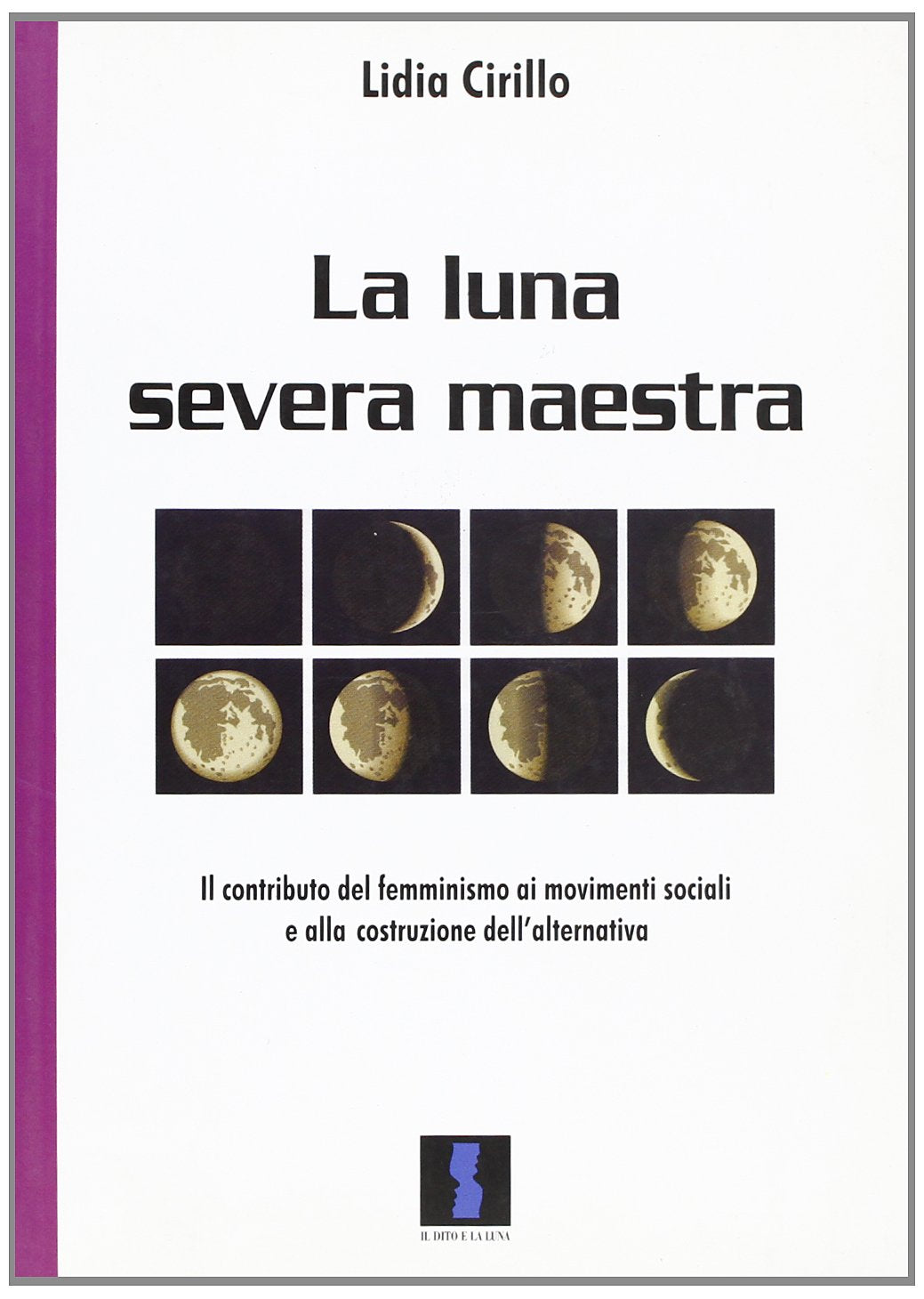 La luna severa maestra. Il contributo del femminismo ai movimenti sociali e alla costruzione dell'alternativa (Le scelte delle donne) Books