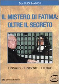 Il mistero di Fatima: oltre il segreto. Il passato, il presente, il futuro book