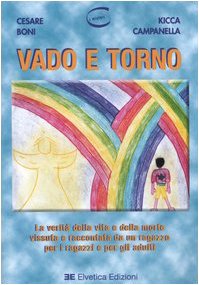 Vado e torno. La verità della vita e della morte vissuta e raccontata da un ragazzo per i ragazzi e per gli adulti book