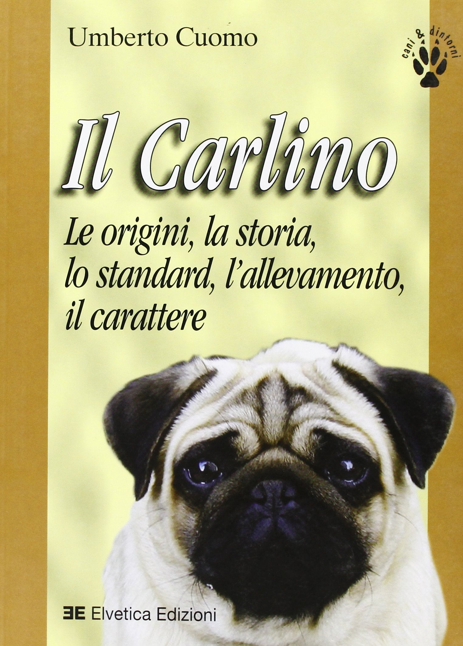 Il carlino. Le origini, la storia, lo standard, l'allevamento, il carattere book