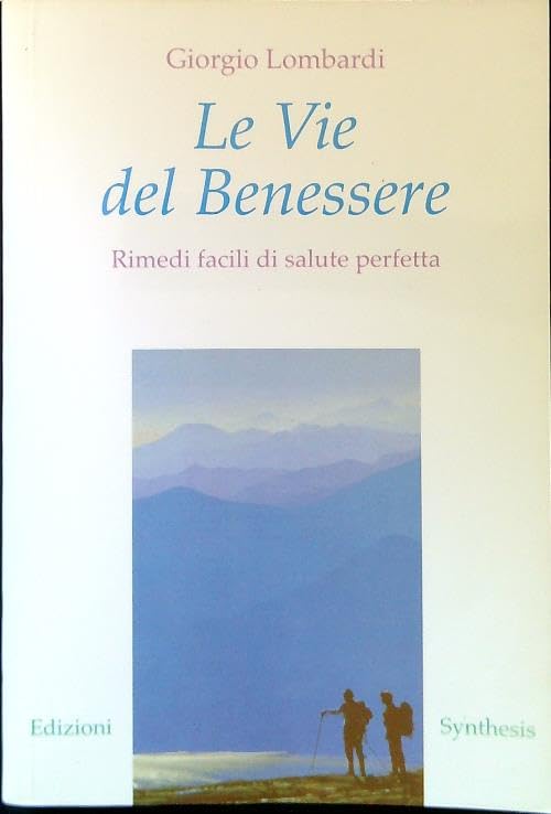 Le vie del benessere. Rimedi facili di salute perfetta book