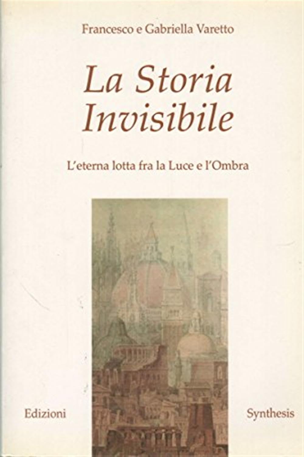 La storia invisibile. L'eterna lotta fra la luce e l'ombra book
