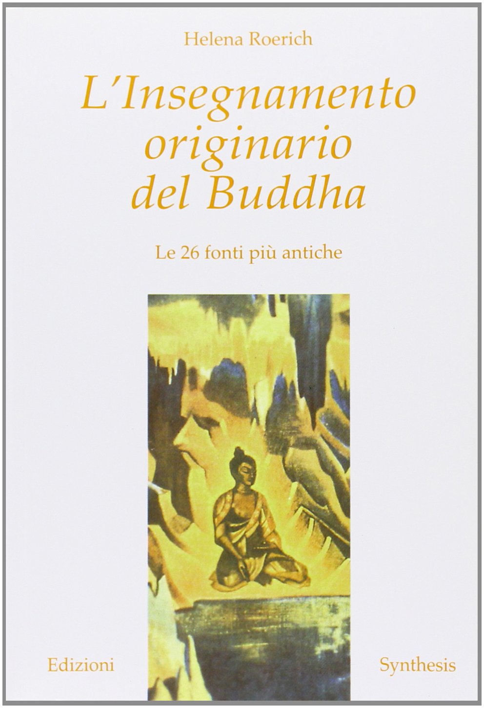 L'insegnamento originario del Buddha. Le 26 fonti più antiche Religion & Esotericism