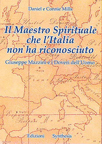 Il maestro spirituale che l'Italia non ha riconosciuto. Giuseppe Mazzini e i doveri dell'uomo book