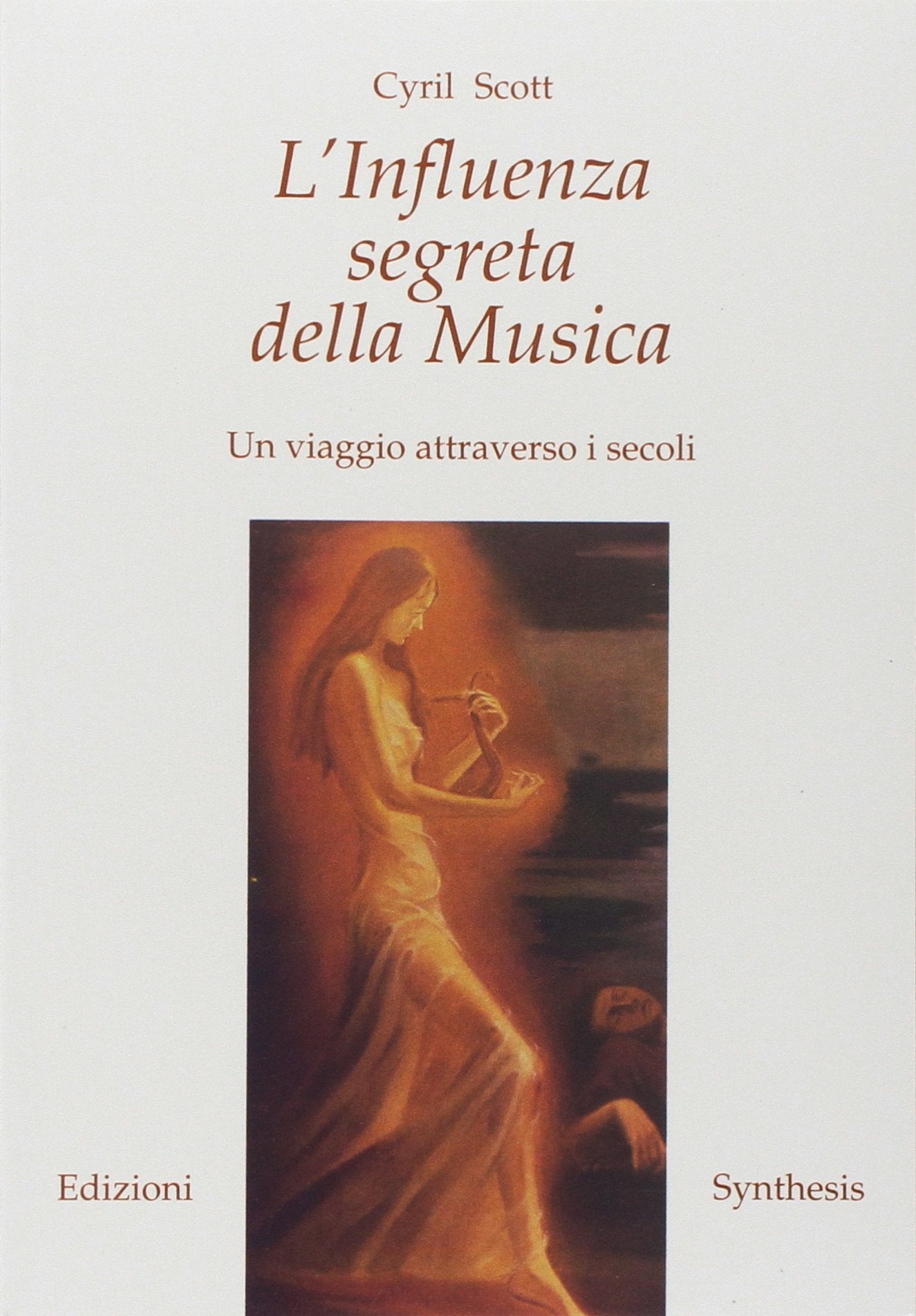 L' influenza segreta della musica. Un viaggio attraverso i secoli Arts & Music