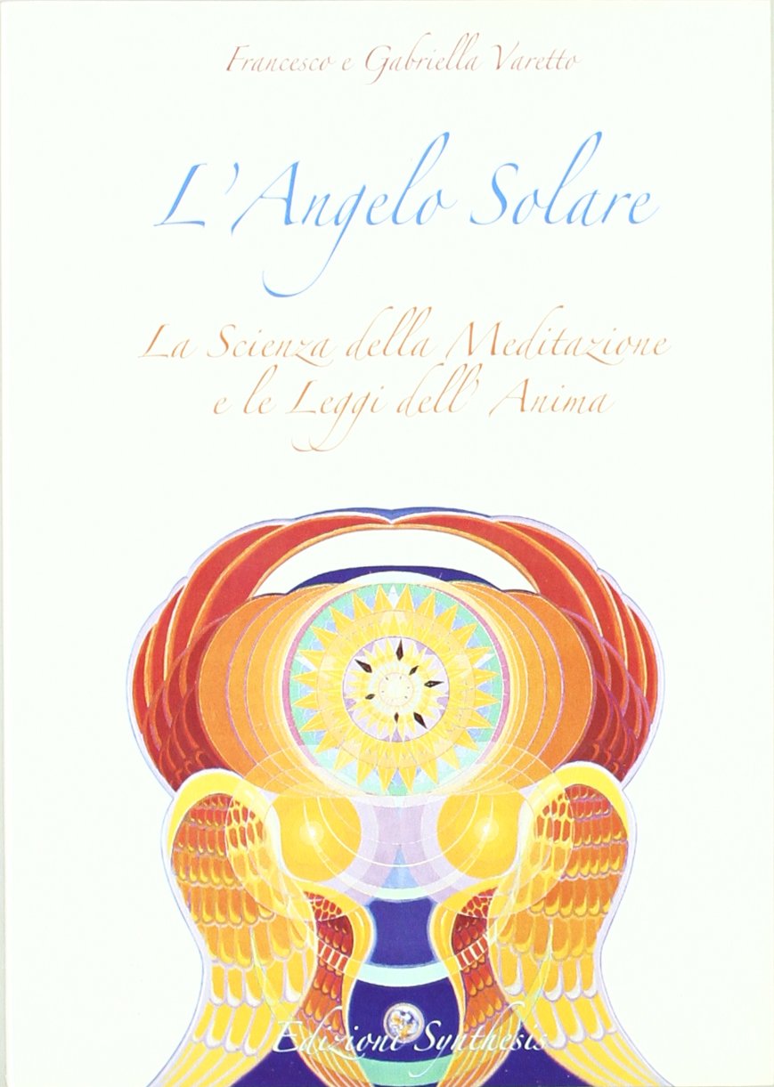 L' angelo solare. La scienza della meditazione e le leggi dell'anima Religion & Esotericism