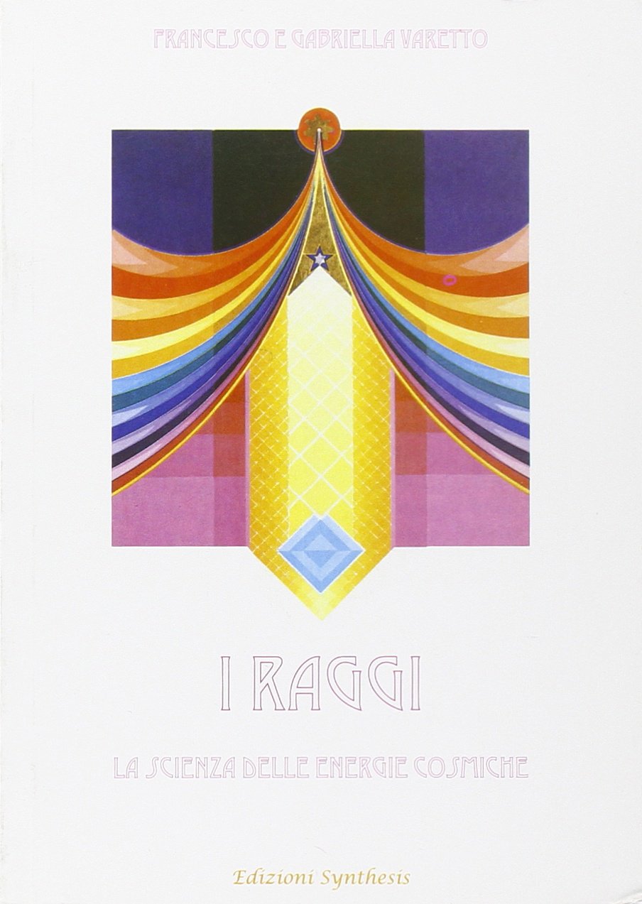 I raggi. La scienza delle energie cosmiche Religion & Esotericism