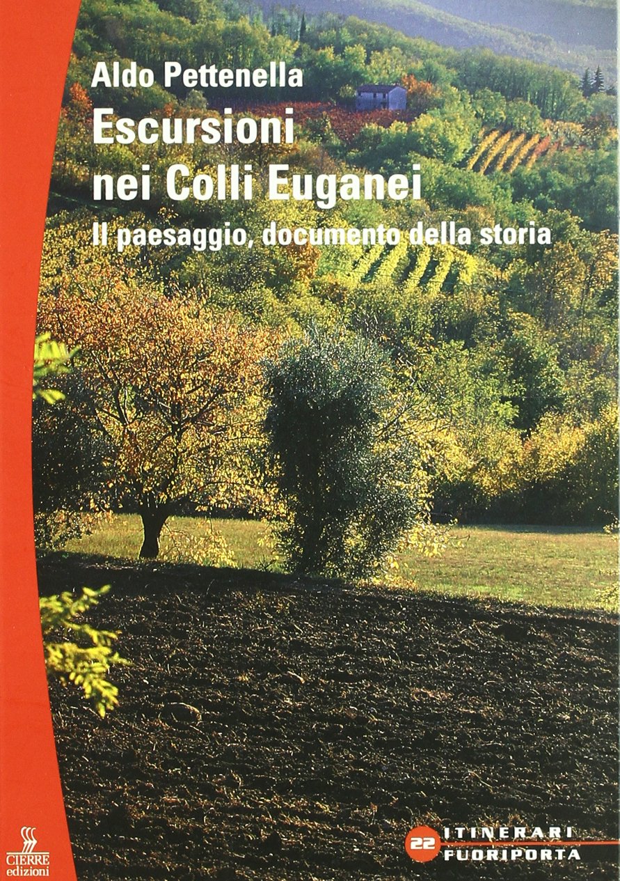 Escursioni. Colli Euganei. Il paesaggio, documento della storia Leisure, Home & Garden