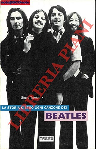 La storia dietro ogni canzone dei Beatles book