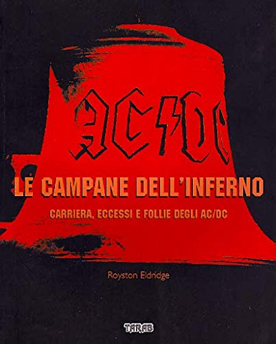 Le campane dell'inferno. Carriera, eccessi e follie degli AC-DC book