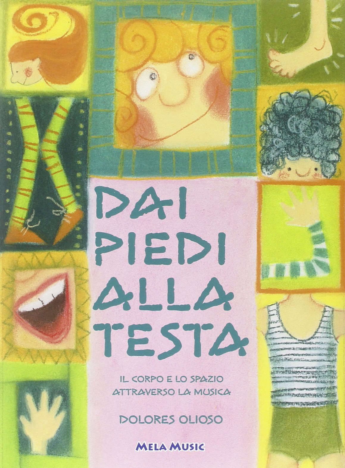 Dai piedi alla testa. Il corpo e lo spazio attraverso la musica. Per la Scuola materna e elementare. Con audiocassetta book