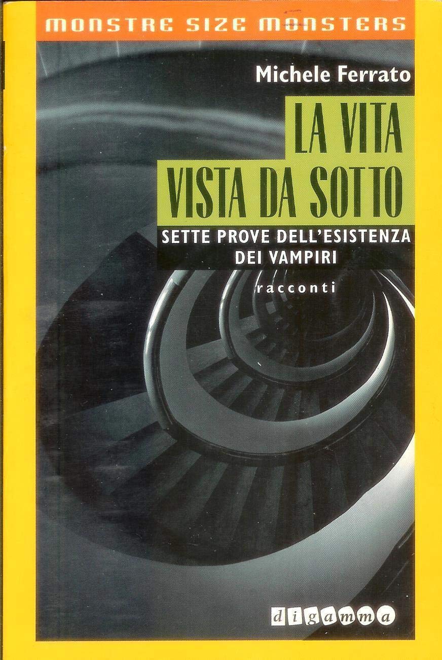 La vita vista da sotto. Sette prove dell'esistenza dei vampiri book