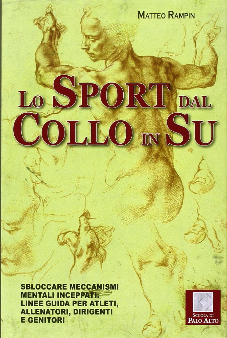 Lo sport dal collo in su. Sbloccare meccanismi mentali inceppati. Linee guida per atleti, allenatori, dirigenti e genitori book