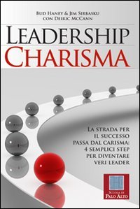 Leadership charisma. La strada per il successo passa dal carisma: 4 semplici step per diventare veri leader book