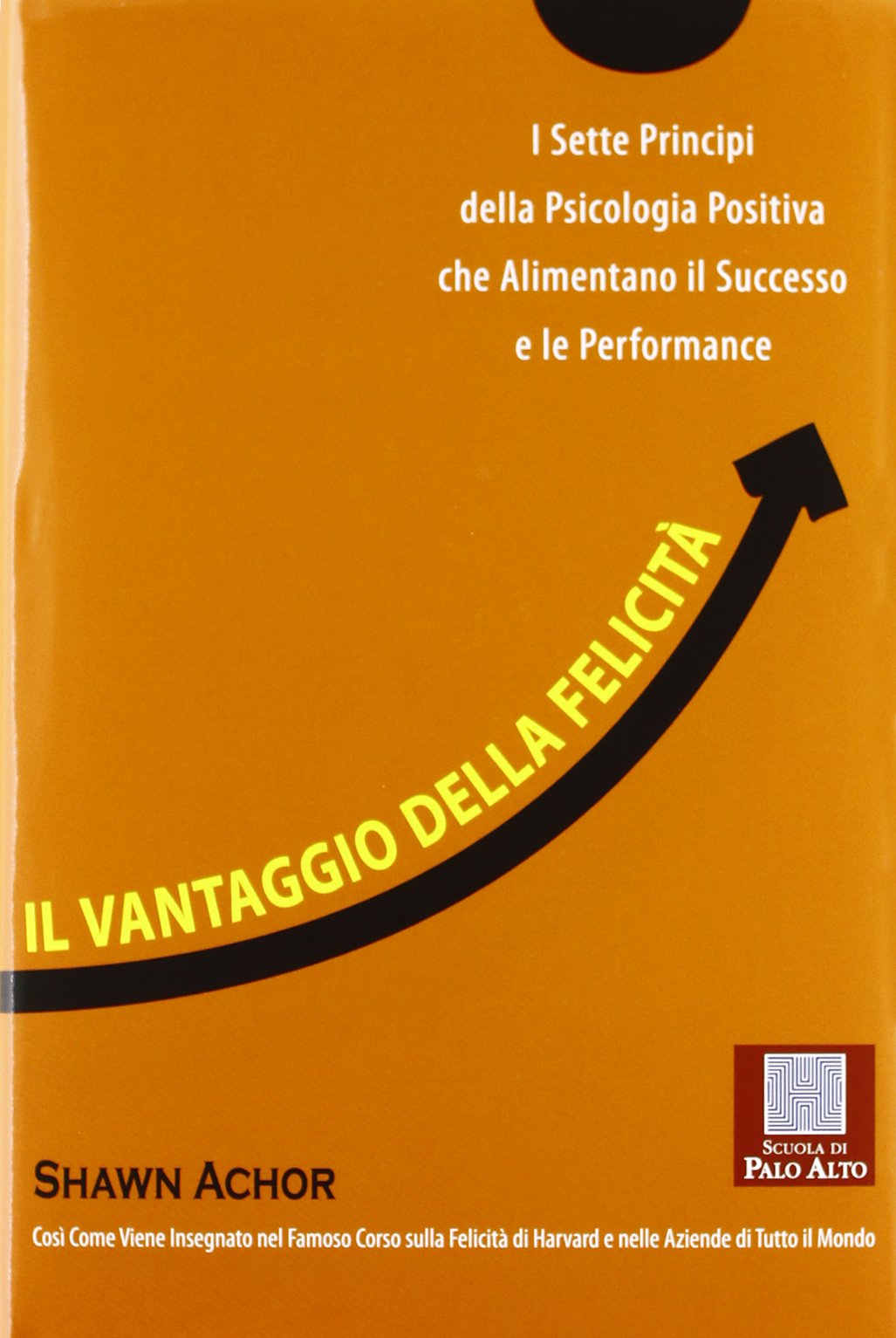 Il vantaggio della felicità. I sette principi della psicologia positiva che alimentano il successo e le performance book