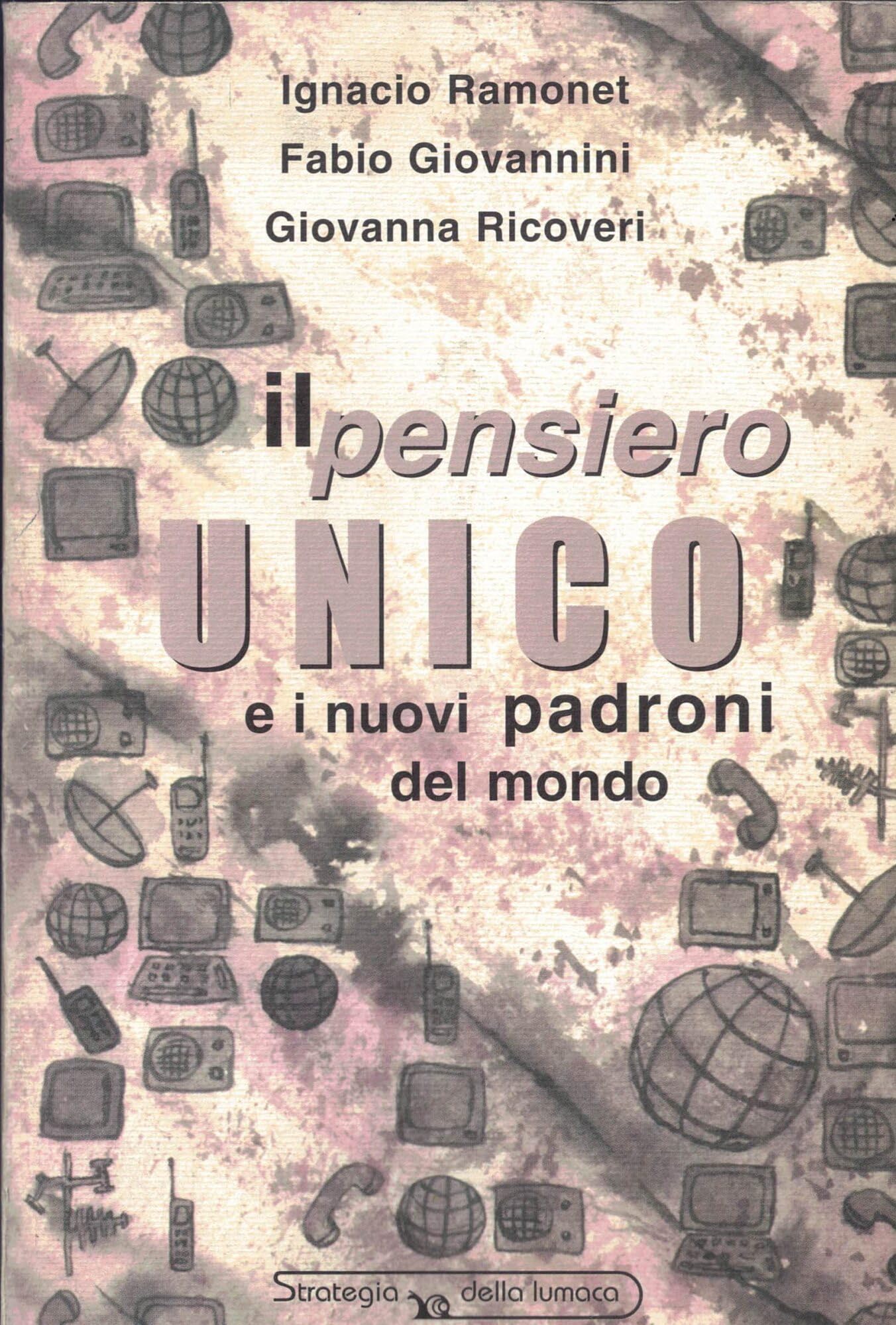 Il pensiero Unico e i nuovi padroni del mondo book