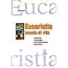 Eucaristia scuola di vita. Catechesi e preghiera sulla celebrazione eucaristica (Sussidi pastorali) Religion & Esotericism