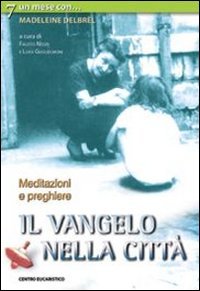 Il vangelo nella città. Meditazioni e preghiere con Madeleine Delbrêl Religion & Esotericism