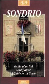 Sondrio. Guida alla città. Ediz. italiana, inglese e tedesca (Guide città) Leisure, Home & Garden
