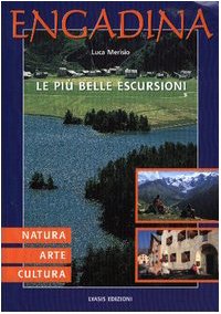 Engadina. Natura, arte, cultura. le più belle escursioni Leisure & Fun