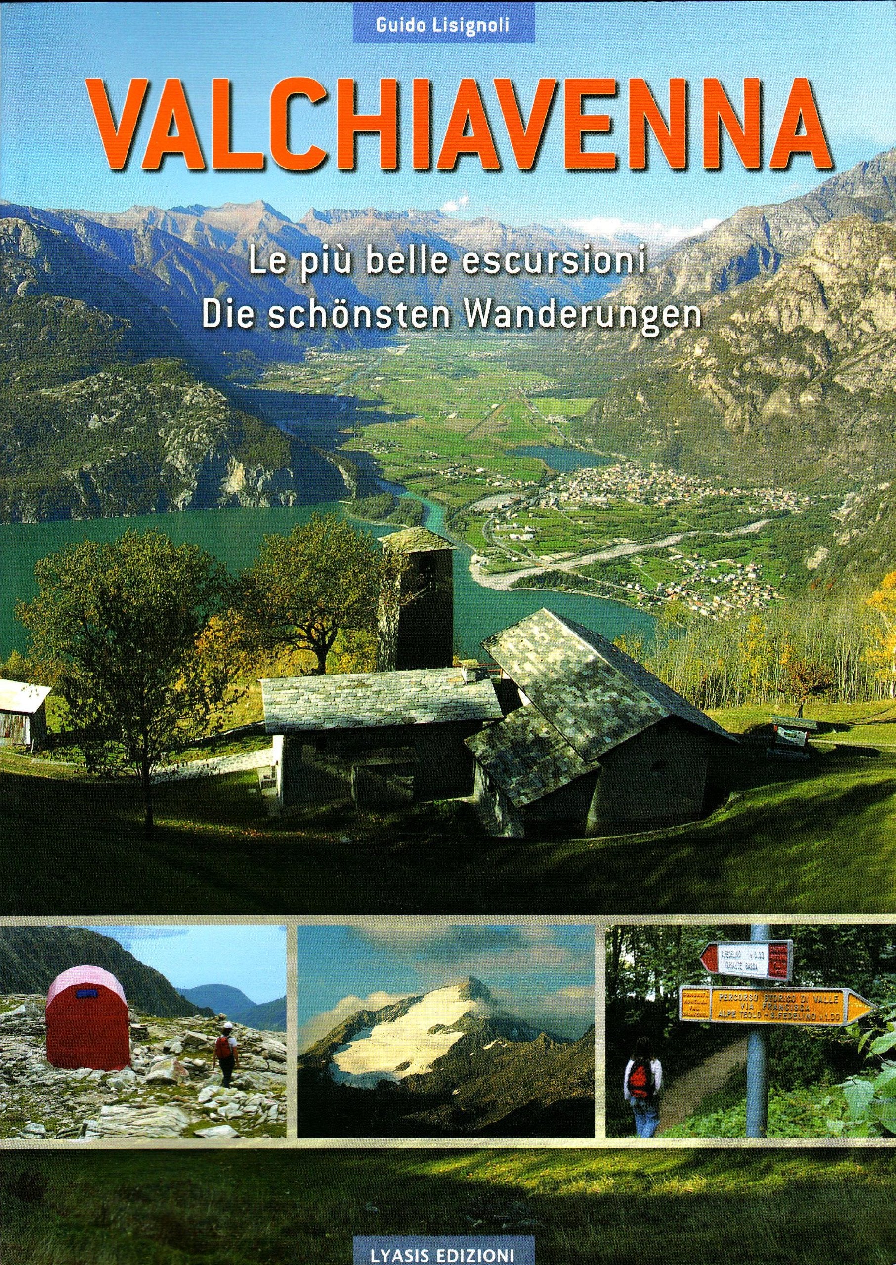 Valchiavenna. Le più belle escursioni Leisure, Home & Garden