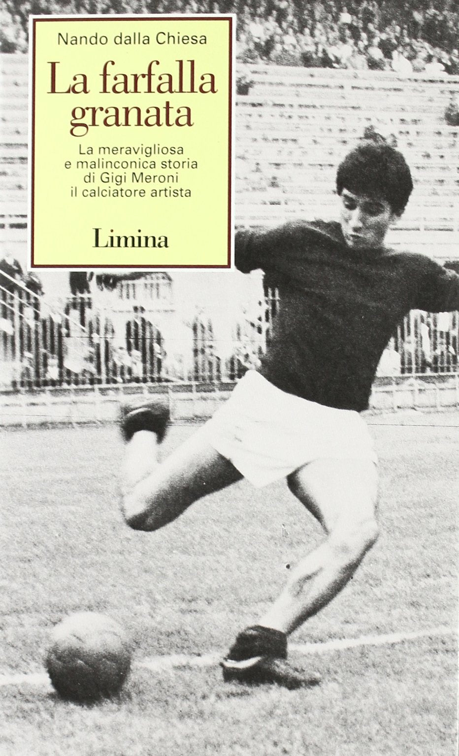 La farfalla granata. La meravigliosa e malinconica storia di Gigi Meroni il calciatore artista Sports