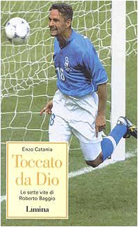 Toccato da Dio. Le sette vite di Roberto Baggio Leisure & Fun