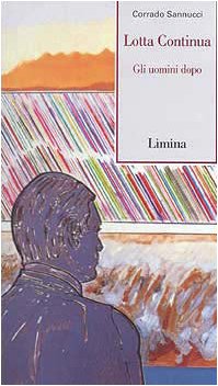 Lotta Continua. Gli uomini dopo (Fine millennio) Social Sciences