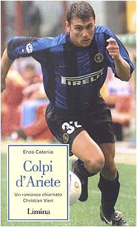 Colpi d'ariete. Un romanzo chiamato Christian Vieri book