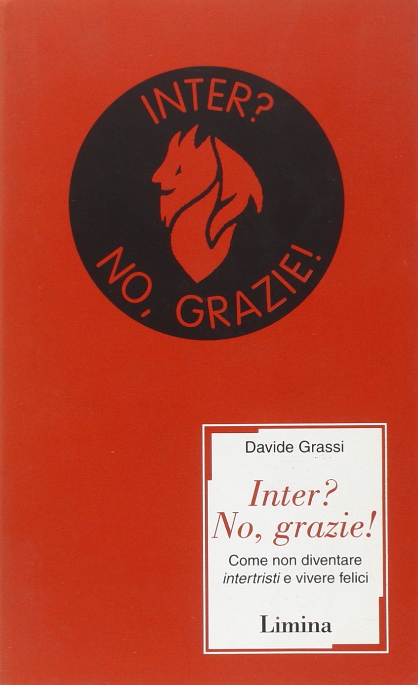 Inter? No, grazie! Come non diventare intertristi e vivere felici book