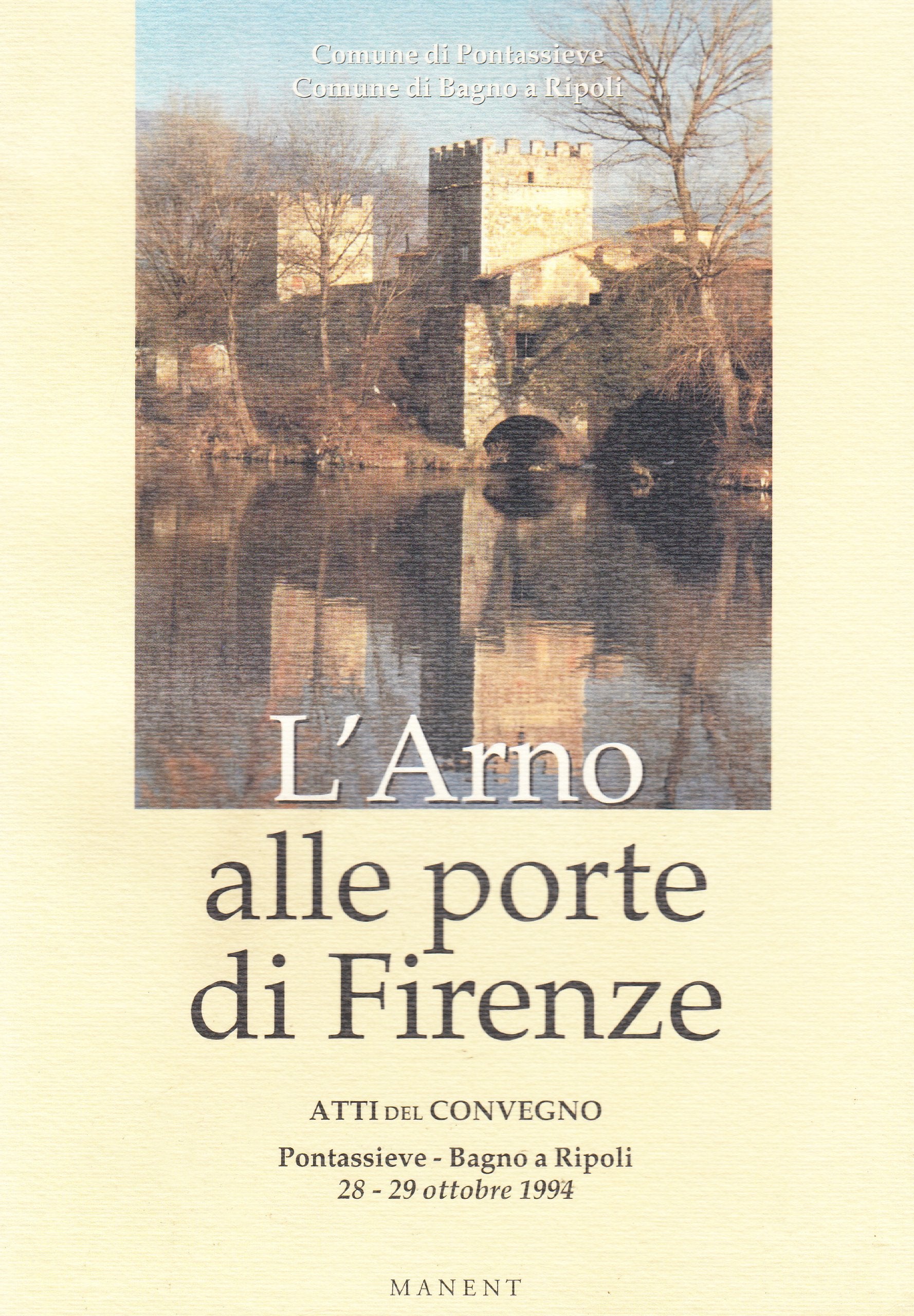 L'Arno alle porte di Firenze. Atti del Convegno (Pontassieve - Bagno a Ripoli, 28-29 ottobre 1994) Leisure, Home & Garden