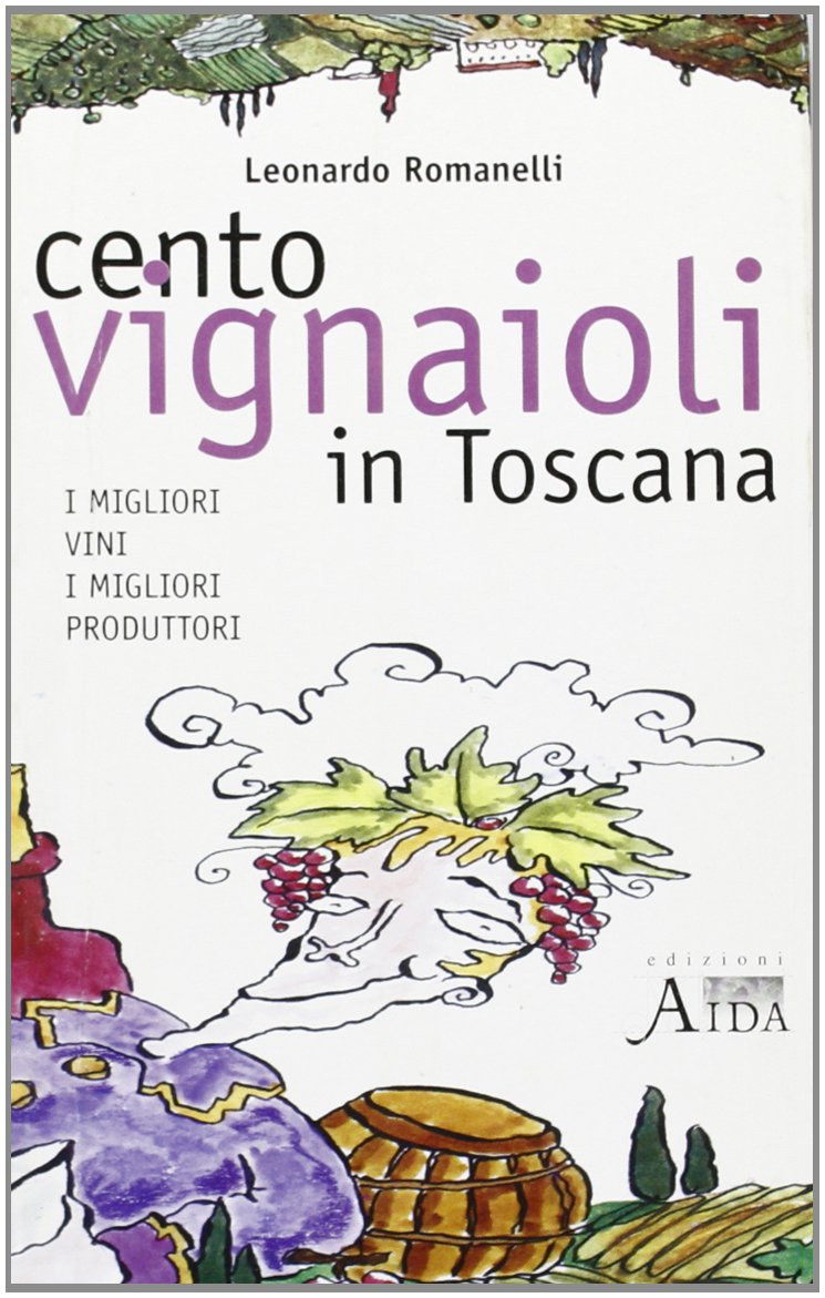 Cento vignaioli in Toscana. I migliori vini, i migliori produttori (Le guide di Gola gioconda) Leisure, Home & Garden