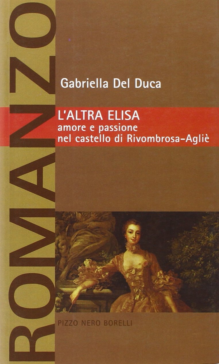 L'altra Elisa. Amore e passione nel castello di Rivombrosa-Agliè (Pizzo nero. Black lace) Contemporary literature