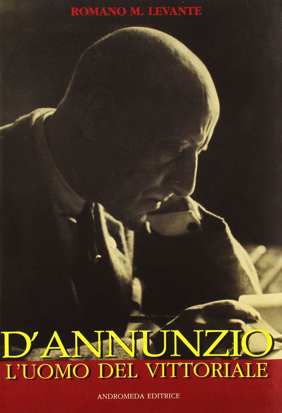 D'Annunzio. L'uomo del Vittoriale book