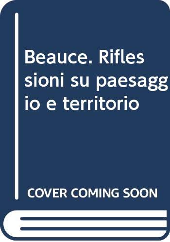 Beauce. Riflessioni su paesaggio e territorio book