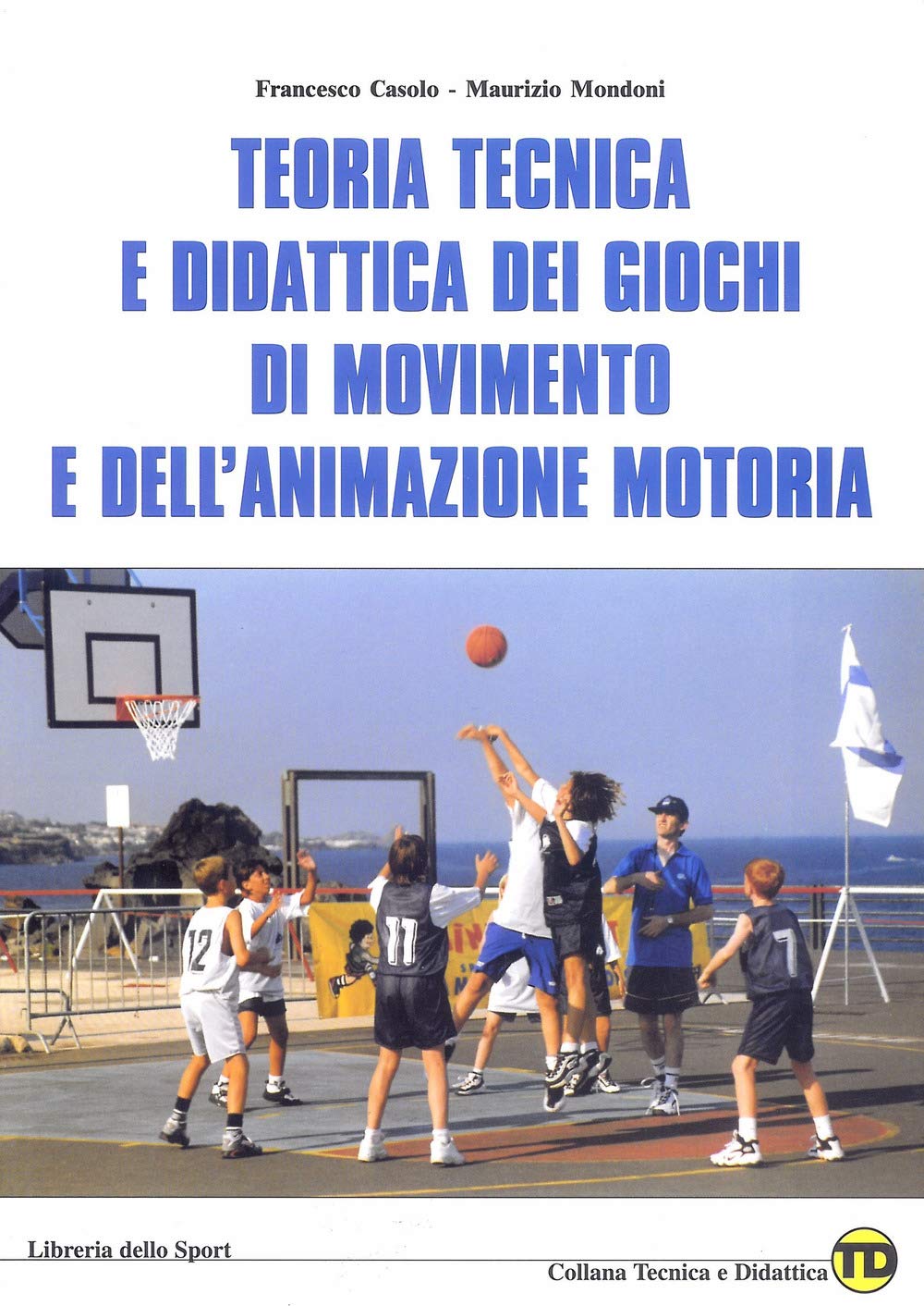 Teoria tecnica e didattica dei giochi di movimento e dell'animazione motoria book