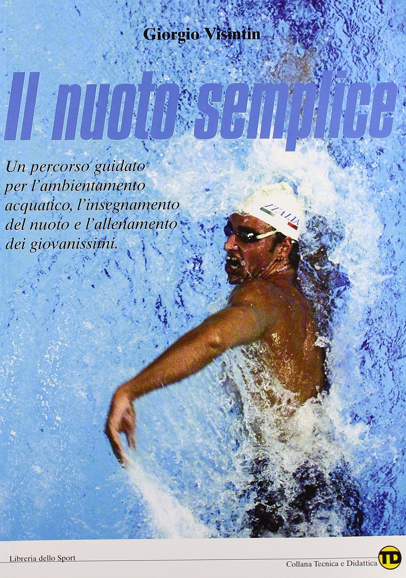 Nuoto semplice. Fondamenti dell'insegnamento del nuoto e dell'allenamento dei giovanissimi book